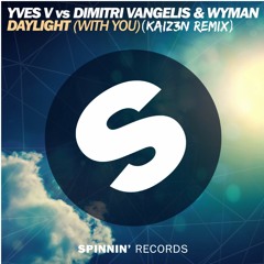Yves V Vs Dimitri Vangelis & Wyman - Daylight (With You)(KAIZ3N Remix)