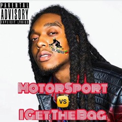 MotorSport VS I Get The Bag