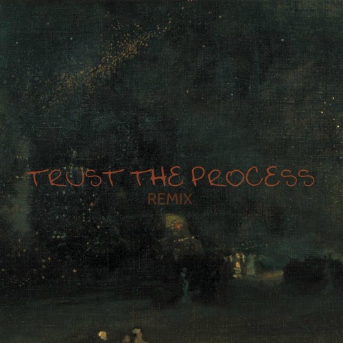 K19 - Trust The Process // REMIX //