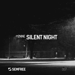 SEMFREE007 - 2Nine - Silent Night