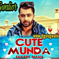 Cute Munda Sharry Maan { Punjabi Song } { Super Dholki Mix } By Dj Golu Gwalior