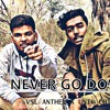 NEVER GO DOWN (OFFICIAL VIDEO) || UNIK CHIRAG X VSL ANTHEM || NEW DESI HIP-HOP 2018
