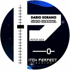Dario Sorano Sixth Channel (Original Mix) Pitch Perfect Records - Out Now