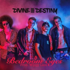 Divine Our Destiny - Bedroom Eyes [explicit]