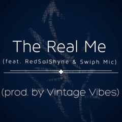 The Real Me (feat. RedSolShyne & Swiph Mic) (prod. by Vintage Vibes)