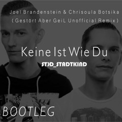 Gestört aber GeiL - Joel Brandenstein & Chrisoula Botsika - Keine Ist Wie Du (Remix) (STKD Bootleg)