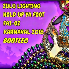 Zulu Lighting - Hold Up Ya Foot & Jump (Fai-OzKarnaval2018BootlegEdit)