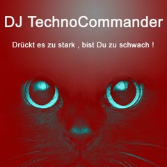 #45 DJ TechnoCommander @ Drückt Es Zu Hart , Bist Du Zu Schwach ! 139bpm Techno der anderen Art !