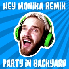 PewDiePie - Hey/Hej Monika (Remix by PartyInBackyard)