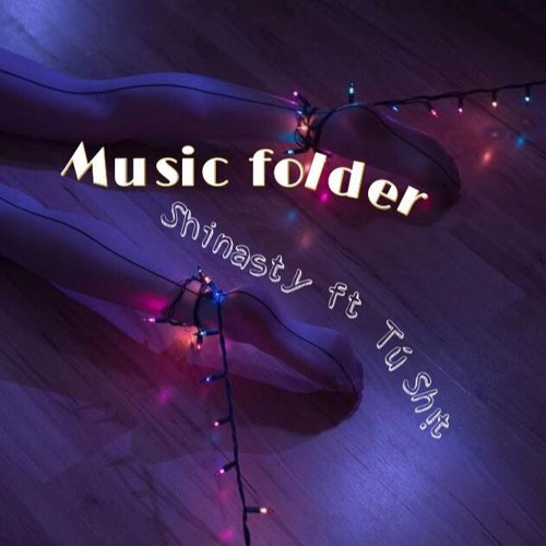 Thư mục âm thanh (Music folder, not sound folder) - Shinasty ft Tú Shitt [Unofficial Low-Quality]