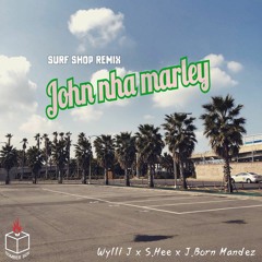 Bomber Box - John nha marley ( Surf Shop remix )(Wylli J, S.Hee, J.Born Mandez)