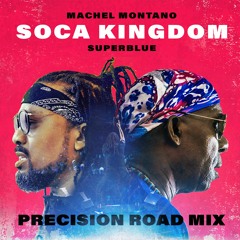 Machel Montano x Superblue - Soca Kingdom - Precision Road Mix