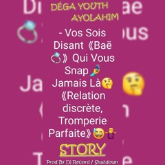DÉGA YOUTH X AYOLAHIM - STORY (Prod By DjRecord. Shazdown)