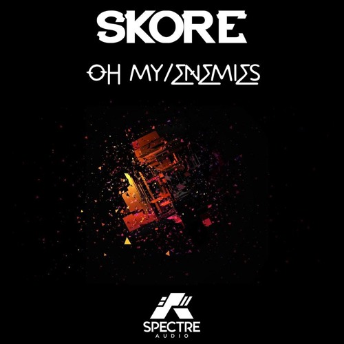 Skore - Oh My (OUT NOW!!)