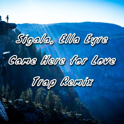Sigala, Ella Eyre - Came Here for Love (ElectroS Trap Remix) | Spinnin'  Records