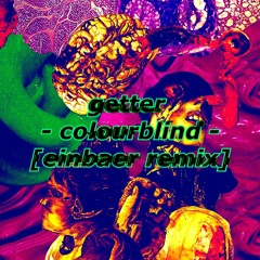 getter - colorblind [einbaer remix]