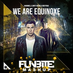 Hardwell x Dirty Ducks & JuicyTrax - We Are Equinoxe (Funbite Mashup)