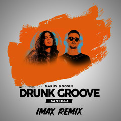 MARUV & BOOSIN - Drunk Groove (iMAX Remix)