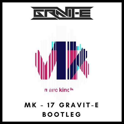 MK - 17 (Gravit-e Bootleg)