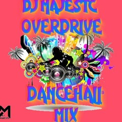 Dj Majestic Overdrive  Dancehall Mix