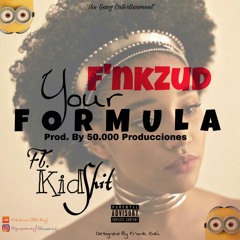Your Formula (Official Music) (Feat. Kid Shit)