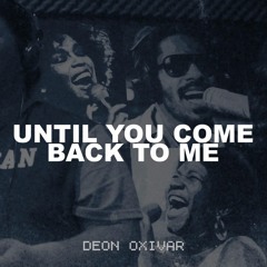 UNTIL YOU COME BACK TO ME (Stevie Wonder / Aretha Franklin) Cover by Deon Oxivar
