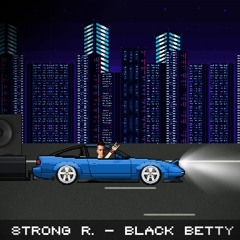 Strong R. - Black Betty [Free Download]
