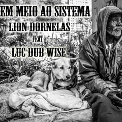 Em Meio ao Sistema Lion Dornelas feat Luc Dub Wise