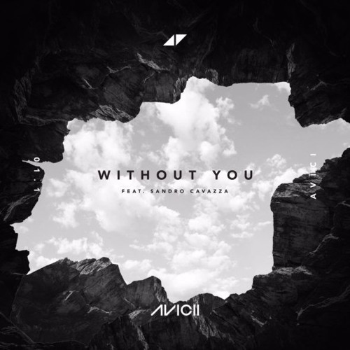 Avicii Ft. Sandro Cavazza - Without You (B3nte Remix) by B3nte - Free  download on ToneDen