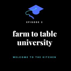 Farm to Table University Ep. 2: Welcome to the Kitchen