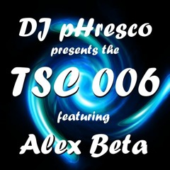 The TSC 006 featuring: Alex Beta