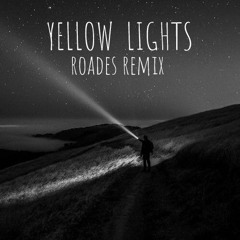 Harry Hudson - Yellow Lights (ROADES Remix)