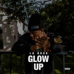 LA Duce - Glow Up (Prod. By Jay GP Bangz)