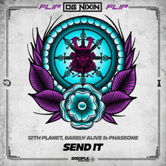 12th Planet x Barely Alive x PhaseOne - Send It (OG Nixin Flip) [FREE DL]