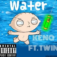WATER x KENO x TWIN