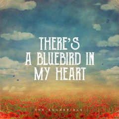 There's a Bluebird in My Heart (feat. Charles Bukowski)