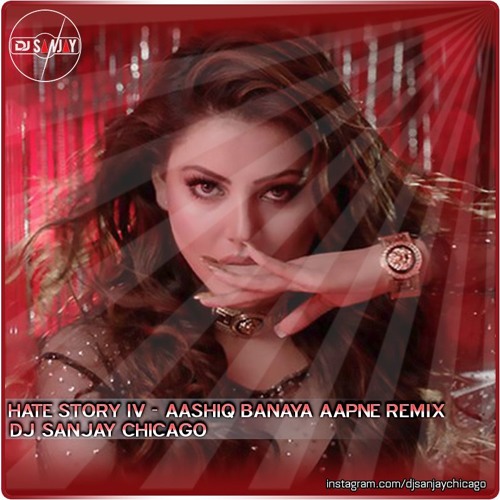 Aashiq Banaya Aapne - Hate Story 4 - Remix DjSanjay Chicago
