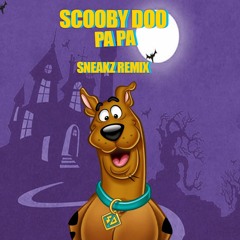DJ Kass - Scooby Doo Pa Pa (Sneakz Remix) ***FREE DOWNLOAD***