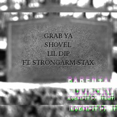 Grab Ya Shovel Lil Dip Feat. Strongarm-Stax