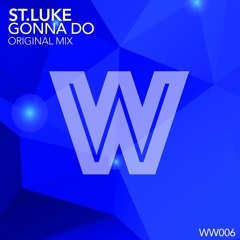 WW006 : St.Luke - Gonna Do (Original Mix)