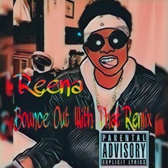 Reena - Bounce Out With That (Ybn Nahmir Rmx)