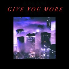 Give You More