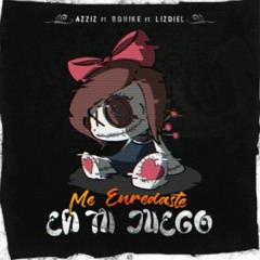 Bohike ft lizdiel el blanco ,, ME ENREDASTES EN TU JUEGO