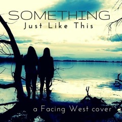 Facing West Music -  Something Just Like This (Mazek Remix)
