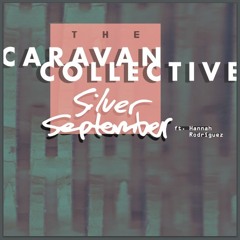 Silver September - The Caravan Collective Ft. Hannah Rodríguez
