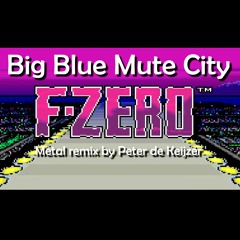Big Blue Mute City (F-Zero metal remix)