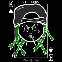 S The Ghost - Play My Cards [Prod. KingDrumDummie]