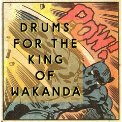 Drums for the King of Wakanda