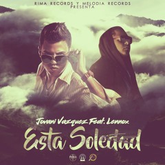 Esta Soledad  -  LENNOX FT. JOVANI VAZQUEZ