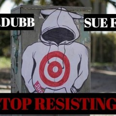 Stop Resisting-L.A.DUBB x SUE FLEX
